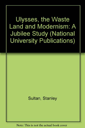 Ulysses, the Waste Land and Modernism: A Jubilee Study (National University Publications)