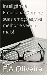 Livro Inteligência Emocional: Como Transformar suas Emoções, viver e vender melhor