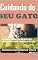 Livro Descubra o Segredo para um Gato Feliz e Saudável com o Ebook "Cuidando do Seu Gato"!