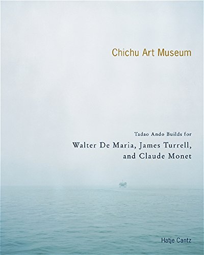 The Chichu Art Museum: Tadao Ando Builds For Claude Monet, Walter De Maria And James Turrell, by Yuji Akimoto, James Rondeau, Hiroyuki Suz