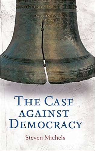 Amazon Com The Case Against Democracy 9781440802829 Michels Steven Books