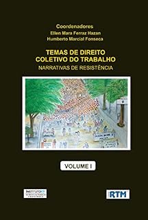 Livro TEMAS DE DIREITO COLETIVO DO TRABALHO: NARRATIVAS DE RESISTÊNCIA