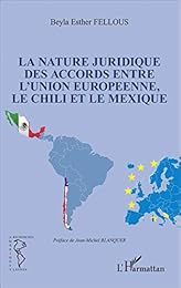 La  nature juridique des accords entre l'Union européenne, le Chili et le Mexique