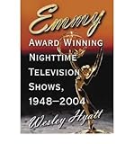 [(Emmy Award Winning Nighttime Television Shows, 1948-2004)] [Author: Wesley Hyatt] published on (Fe by 