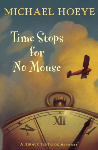 Time Stops for No Mouse: A Hermux Tantamoq Adventure (Hermux Tantamoq Adventures)