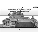 Panzer III on the battlefield (World War Two Photobook Series)
