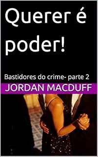 Livro Querer é poder!: Bastidores do crime- parte 2
