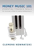 Money Music 101: Essential Finance Skills for Musicians, Artists & Creative Entrepreneurs by