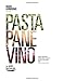 Pasta, Pane, Vino: Deep Travels Through Italy's Food Culture (Roads & Kingdoms Presents) by Matt Goulding