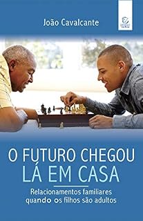 Livro O futuro chegou lá em casa: Relacionamentos familiares quando os filhos são adultos