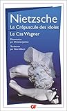 Le crépuscule des idoles ; Le cas Wagner by