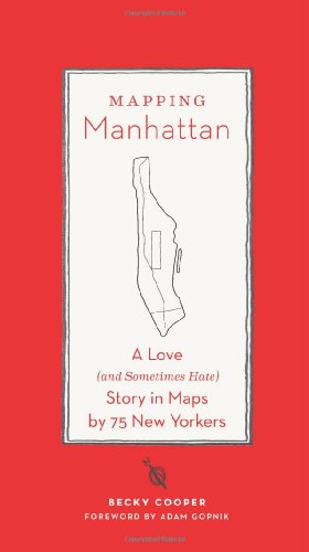 Mapping Manhattan: A Love (and Sometimes Hate) Story in Maps by 75 New Yorkers