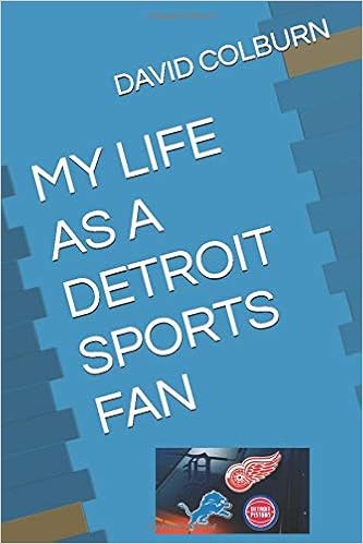 My Life As A Detroit Sports Fan Colburn David 9781728708959 Amazon Com Books