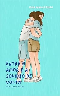 Livro ENTRE O AMOR E A SOLIDÃO DE VOLTA: e a poesia que restou