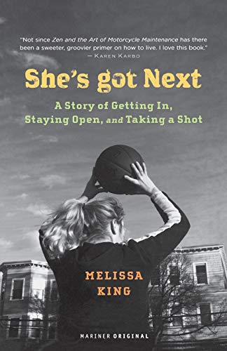 She's Got Next : A Story of Getting In, Staying Open, and Taking a Shot She's Got Next : A Story of Getting In, Staying Open, and Taking a Shot