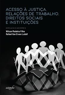 Livro Acesso à justiça, relações de trabalho, direitos sociais e instituições