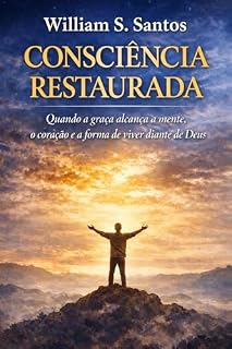 Livro Consciência Restaurada: Quando a graça alcança a mente, o coração e transforma a forma de viver diante de Deus