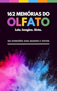 Livro 162 Memórias do Olfato: Leia. Imagine. Sinta - 162 conexões com imagens e textos