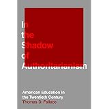 In the Shadow of Authoritarianism: American Education in the Twentieth Century