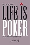 Life is poker: Le Poker comme la vie (Documents, Actualités, Société) (French Edition) by