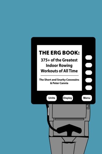 The erg book: 375+ of the greatest indoor rowing  worko…