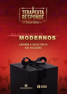 Livro RELACIONAMENTOS MODERNOS: ABRINDO A CAIXA PRETA DAS RELAÇÕES