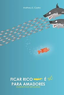 Livro FICAR RICO É SÓ PARA AMADORES: Investir pode ser simples