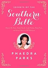 Secrets of the Southern Belle: How to Be Nice, Work Hard, Look Pretty, Have Fun, and Never Have an Off Moment