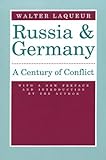 Russia and Germany : A Century of Conflict, Laqueur, Walter, 0887383491