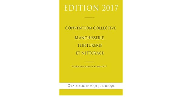 Convention Collective Nationale Blanchisserie Teinturerie Et