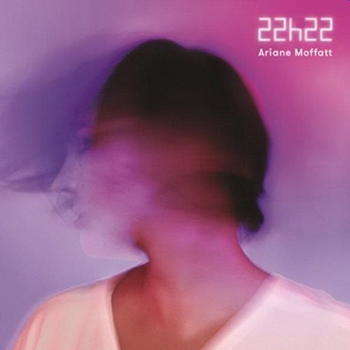 Ariane Moffatt - 22h22 - Zortam Music