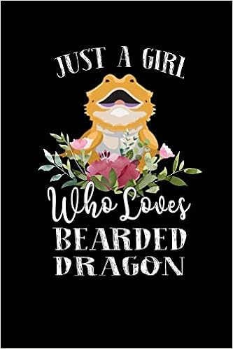 Amazon Com Just A Girl Who Loves Bearded Dragon Perfect Bearded Dragon Lover Gift For Girl Cute Notebook For Bearded Dragon Lover Gift It To Your Sister Who Loves Bearded Dragon