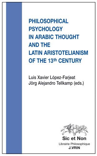 Philosophical psychology in Arabic thought and the Latin aristotelianism of the 13 th century