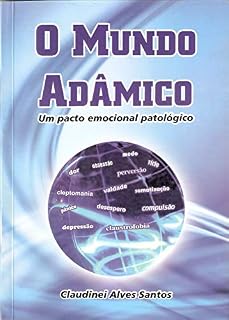 Livro O MUNDO ADÂMICO - Um pacto emocional patológico