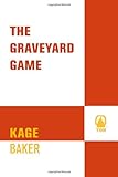 Front cover for the book The Graveyard Game by Kage Baker