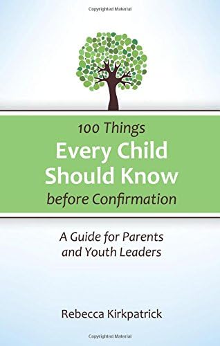 100 Things Every Child Should Know Before Confirmation