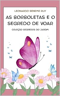 Livro As Borboletas e o Segredo de Voar (Segredos do Jardim Livro 2)
