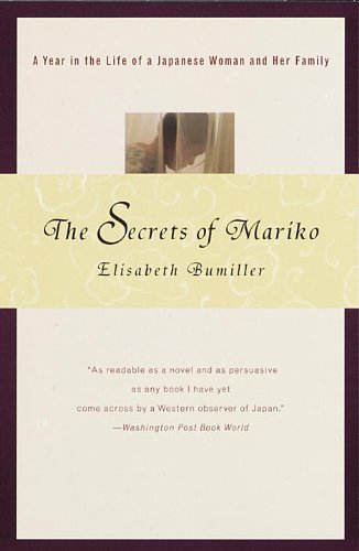 The Secrets of Mariko: A Year in the Life of a Japanese Woman and Her Family by Elisabeth Bumiller