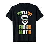 You'll Do Fookin Nuttin T Shirt Irish Pride Boxing Tee