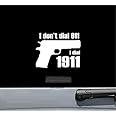 JS Artworks I Don't Dial 911 I Dial 1911 Gun Vinyl Decal Sticker