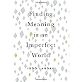 Finding Meaning in an Imperfect World