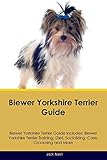 Biewer Yorkshire Terrier Guide Biewer Yorkshire Terrier Guide Includes: Biewer Yorkshire Terrier Tra by Jack Nash