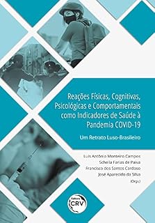 Livro Reações físicas, cognitivas, psicológicas e comportamentais como indicadores de saúde à Pandemia COVID-19: um retrato luso-brasileiro
