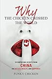 Why the Chicken Crossed the World: 18 Surprising Secrets from China on Success, Wealth, and Happines by 