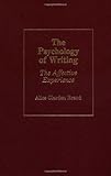The Psychology of Writing: The Affective Experience (International Contributions in Psychology), Alice Brand, 0313263825
