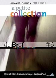 La Petite Collection De Brefs - Le Magazine Du Court-Métrage - Vol. 6