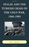 Stalin and the Turkish Crisis of the Cold War, 1945-1953, Hasanli, Jamil, 073916807X