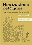 Image de Nos racines celtiques : Du gaulois au français