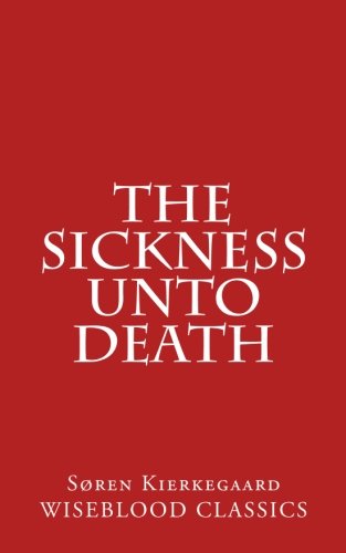 The Sickness Unto Death (Wiseblood Classics of Philosophy)