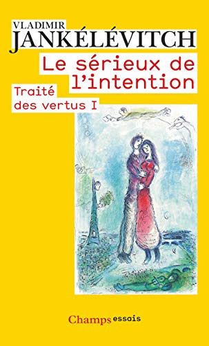 Traité des vertus : Tome 1, Le sérieux de l'intention by Vladimir Jankélévitch